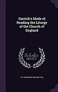 Garricks Mode of Reading the Liturgy of the Church of England (Hardcover)