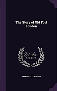 The Story of Old Fort Loudon (Hardcover)