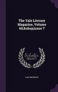 The Yale Literary Magazine, Volume 60, Issue 7 (Hardcover)