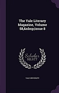 The Yale Literary Magazine, Volume 58, Issue 8 (Hardcover)
