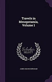 Travels in Mesopotamia, Volume 1 (Hardcover)