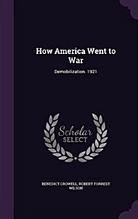 How America Went to War: Demobilization. 1921 (Hardcover)