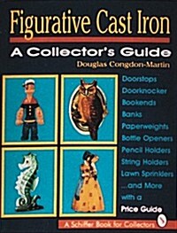Figurative Cast Iron: A Collectors Guide (Paperback)