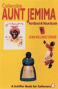 Collectible Aunt Jemima: Handbook and Value Guide (Paperback)