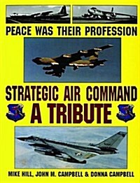 Peace Was Their Profession: Strategic Air Command: A Tribute (Hardcover)