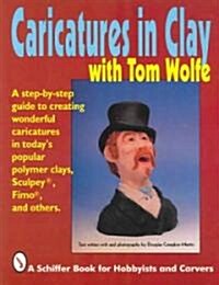 Caricatures in Clay With Tom Wolfe (Paperback)