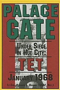 Palace Gate: Under Siege in Hue City: TET January 1968 (Hardcover)