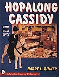 Hopalong Cassidy: King of the Cowboy Merchandiser (Paperback)