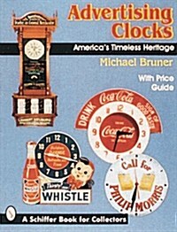 Advertising Clocks: Americas Timeless Heritage (Paperback)