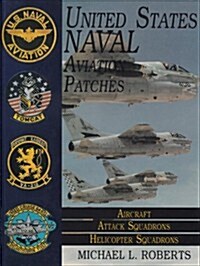 United States Navy Patches Series: Volume II: Aircraft, Attack Squadrons, Heli Squadrons (Hardcover)