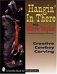 Hangin in There: Creative Cowboy Carving (Paperback)