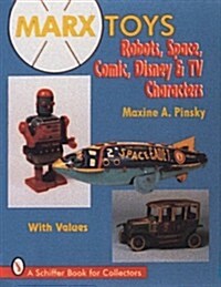 Marx Toys: Robots, Space, Comic, Disney & TV Characters (Hardcover)