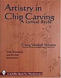 Artistry in Chip Carving: A Lyrical Style (Paperback)