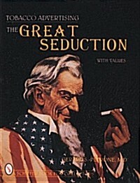 Tobacco Advertising the Great Seduction (Hardcover)