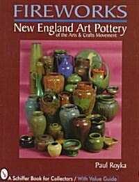 Fireworks: New England Art Pottery of the Arts and Crafts Movement (Paperback)