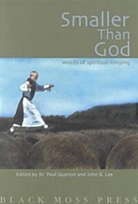 Smaller Than God: Words of Spiritual Longing (Paperback)