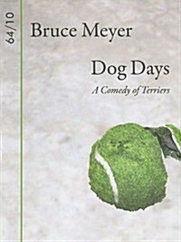 Dog Days: A Comedy of Terriers (Paperback)