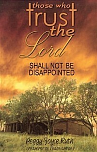 Those Who Trust the Lord Shall Not Be Disappointed (Paperback)