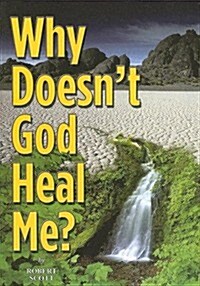 Why Doesnt God Heal Me? (Paperback)