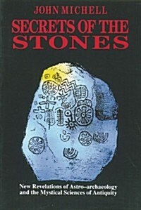 Secrets of the Stones: New Revelations of Astro-Archaeology and the Mystical Sciences of Antiquity (Paperback)