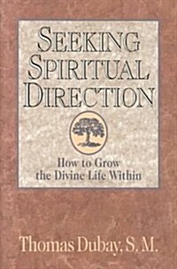 Seeking Spiritual Direction: How to Grow the Divine Life Within (Paperback)