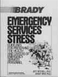 Emergency Services Stress: Guidelines on Preserving the Health and Careers of Emergency Services Personnel (Paperback)