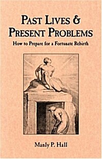 Past Lives and Present Problems: How to Prepare for a Fortunate Rebirth (Paperback)