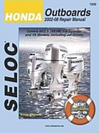 Honda Outboards 2002-08 Repair Manual: 2.0-225 HP, 1-4 Cylinder & V6 Models (Paperback)