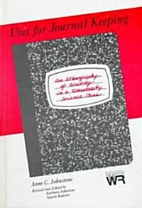 Uses for Journal Keeping: An Ethnography of Writing in a University Science Class (Hardcover, Rev Andted)