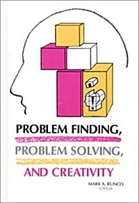Problem Finding, Problem Solving, and Creativity (Hardcover)