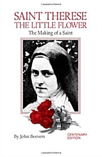 St. Therese the Little Flower: The Making of a Saint (Paperback)