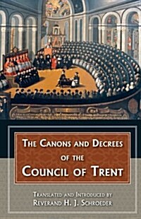 The Canons and Decrees of the Council of Trent (Paperback)