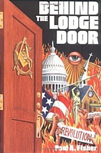 Behind the Lodge Door: The Church, State and Freemasonry in America (Paperback)