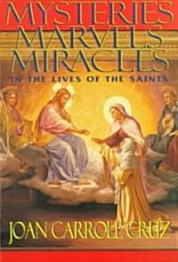 Mysteries, Marvels and Miracles: In the Lives of the Saints (Paperback)