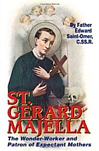 St. Gerard Majella: The Wonder-Worker and Patron of Expectant Mothers (Paperback)