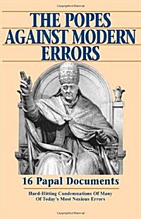 The Popes Against Modern Errors: 16 Papal Documents (Paperback)