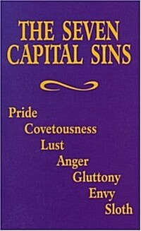 The Seven Capital Sins: Pride, Covetousness, Lust, Anger, Gluttony, Envy, Sloth (Paperback)