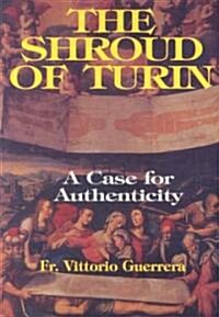 The Shroud of Turin: A Case of Authenticity (Paperback)