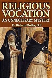 Religious Vocation: An Unnecessary Mystery (Paperback)