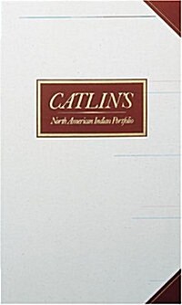 Catlins North American Indian Portfolio (Leatherbound) (Hardcover)