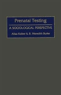 Prenatal testing : a sociological perspective