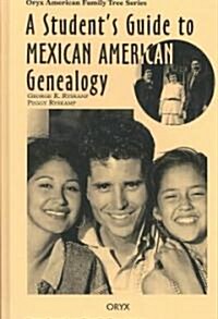 A Students Guide to Mexican American Genealogy (Hardcover)