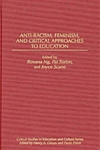 Anti-Racism, Feminism, and Critical Approaches to Education (Hardcover, Second and Revi)