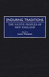 Enduring Traditions: The Native Peoples of New England (Hardcover)