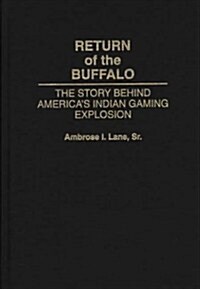 Return of the Buffalo: The Story Behind Americas Indian Gaming Explosion (Hardcover)