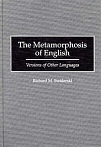 The Metamorphosis of English: Versions of Other Languages (Paperback)