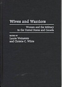 Wives and Warriors: Women and the Military in the United States and Canada (Hardcover)