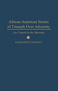 African-American Stories of Triumph Over Adversity: Joy Cometh in the Morning (Hardcover, Revised)