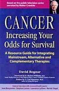 Cancer -- Increasing Your Odds for Survival: A Comprehensive Guide to Mainstream, Alternative and Complementary Therapies (Paperback)