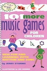 101 More Music Games for Children: More Fun and Learning with Rhythm and Song (Spiral)